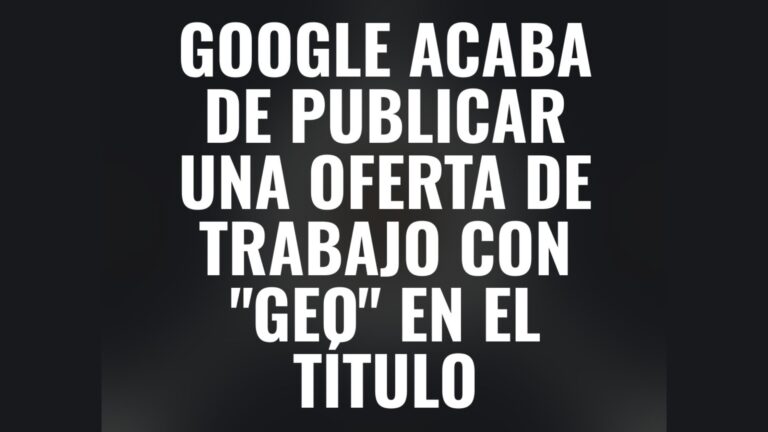 Hace dos días Google publicó una oferta de empleo para un GEO Partner Manager.